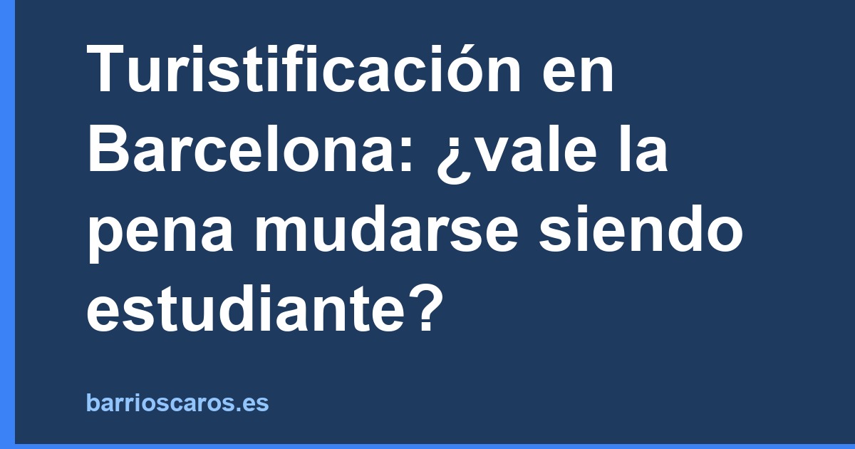 Turistificación en Barcelona: ¿conviene a estudiantes?